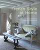 French Style at Home: Inspiration from Charming Destinations, Siraudeau Sebastien 