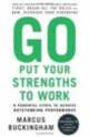 Go Put Your Strengths to Work: 6 Powerful Steps to Achieve Outstanding Performance, Marcus Buckingham 
