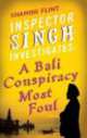 Inspector Singh Investigates: A Bali Conspiracy Most Foul, 