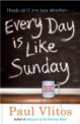 Every Day Is Like Sunday, Paul Vlitos 