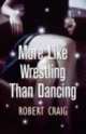 More Like Wrestling Than Dancing, 