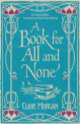 A Book For all and None, 