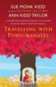 Travelling with Pomegranates, Monk Kidd Sue 