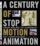 A century of stop motion animation. From Melies to Aardman, Ray Harryhausen 