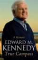 True Compass. A Memoir, Senator Kennedy 
