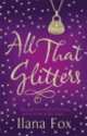 All That Glitters, Ilana Fox 