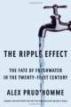 The Ripple effect : the fate of fresh water in the twenty-first century, Alex Prud'homme 