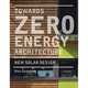 Towards Zero-energy Architecture: New Solar Design, Guzowski Mary 