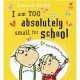 I am too absolutely small for school, Lauren Child 