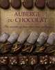 Auberge Du Chocolat: The Secrets of Fine Chocolate Making, Scott Anne 