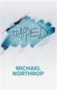 Trapped, Michael Northrop 