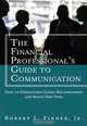 The Financial Professionals Guide to Communication: How to Strengthen Client Relationships and Build New Ones (Applied Corporate Finance), Robert L. Finder 