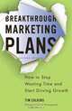 Breakthrough Marketing Plans: How to Stop Wasting Time and Start Driving Growth, Tim Calkins 