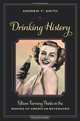 Drinking History: Fifteen Turning Points in the Making of American Beverages (Arts and Traditions of the Table: Perspectives on Culinary History), Andrew F. Smith 