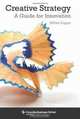 Creative Strategy: A Guide for Innovation (Columbia Business School Publishing), William Duggan 