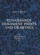 Renaissance Ornament Prints and Drawings, Janet S. Byrne 