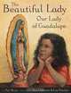 The Beautiful Lady: Our Lady of Guadalupe, Pat Mora 