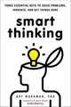 Smart Thinking: Three Essential Keys to Solve Problems, Innovate, and Get Things Done, Art Markman 