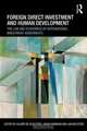 Foreign Direct Investment and Human Development: The Law and Economics of International Investment Agreements (Routledge Research in International Economic Law), 