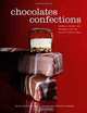 Chocolates and Confections: Formula, Theory, and Technique for the Artisan Confectioner, Peter P. Greweling 