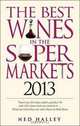 Best Wines in the Supermarkets 2013: My Top Wines Selected for Character and Style, Ned Halley 