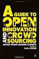 A Guide to Open Innovation and Crowdsourcing: Advice From Leading Experts, 