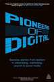 Pioneers of Digital: Success Stories from Leaders in Advertising, Marketing, Search and Social Media, Paul Springer, Mel Carson 