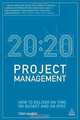 20:20 Project Management: How to Deliver on Time, on Budget and on Spec, Tony Marks 