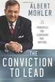 Conviction to Lead, The: 25 Principles for Leadership that Matters, Albert Mohler 