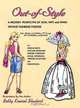 Out-of-Style: A Modern Perspective of How, Why and When Vintage Fashions Evolved, Betty Kreisel Shubert 