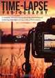 Time-lapse Photography: A Complete Introduction to Shooting, Processing and Rendering Time-lapse Movies with a DSLR Camera (Volume 1), Ryan A Chylinski 