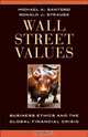 Wall Street Values: Business Ethics and the Global Financial Crisis, Michael A. Santoro, Ronald J. Strauss 