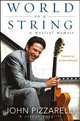 World on a String: A Musical Memoir, John Pizzarelli, Joseph Cosgriff 