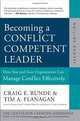 Becoming a Conflict Competent Leader: How You and Your Organization Can Manage Conflict Effectively (J-B CCL (Center for Creative Leadership)), Craig E. Runde 