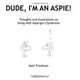 Dude, I