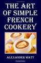 The Art of Simple French Cookery, Alexander Watt 