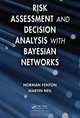 Risk Assessment and Decision Analysis with Bayesian Networks, Norman Fenton, Martin Neil 