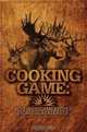 Cooking Game: Best Wild Game Recipes from the Readers of Deer & Deer Hunting, 