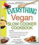 The Everything Vegan Slow Cooker Cookbook: Includes Pumpkin-Ale Soup, Wild Mushroom Ragout, Chipotle Bean Salad, Peanut and Sesame Sauce Tofu, Bananas Foster and hundreds more! (Everything Series), Amy Snyder, Justin Snyder 