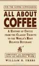 All about Coffee: A History of Coffee from the Classic Tribute to the World
