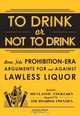 To Drink or Not to Drink: Bona Fide Prohibition-Era Arguments For and Against Lawless Liquor, Adams Media 