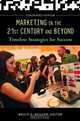 Marketing in the 21st Century and Beyond: Timeless Strategies for Success, Condensed Edition, Bruce D. Keillor 