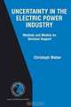 Uncertainty in the Electric Power Industry: Methods and Models for Decision Support (International Series in Operations Research & Management Science), Christoph Weber 