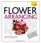 Flower Arranging A Teach Yourself Guide (Teach Yourself: General Reference), Judith Blacklock 