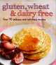 Gluten, Wheat & Dairy Free: Over 70 Delicious and Nutritious Recipes (Love Food), Parragon Books, Love Food Editors 