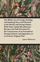 The Whole Art of Curing, Pickling and Smoking Meat and Fish Both in the British and Foreign Modes, James Robinson 