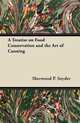 A Treatise on Food Conservation and the Art of Canning, Sherwood P. Snyder 