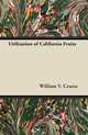 Utilization of California Fruits, William V. Cruess 