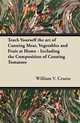 Teach Yourself the art of Canning Meat, Vegetables and Fruit at Home - Including the Composition of Canning Tomatoes, William V. Cruess 
