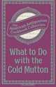 What To Do with the Cold Mutton, The American Antiquarian Cookbook Collection 